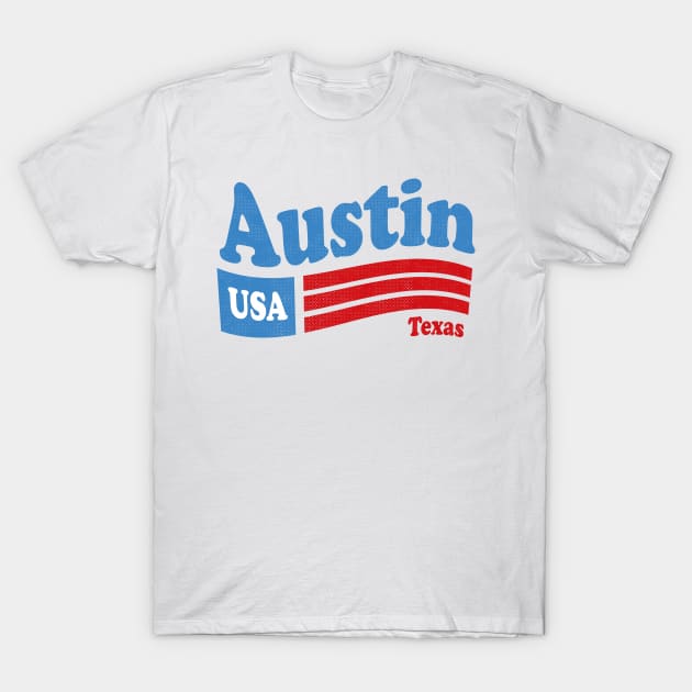 Austin Texas - TX, USA - American Flag 4th of July T-Shirt by thepatriotshop